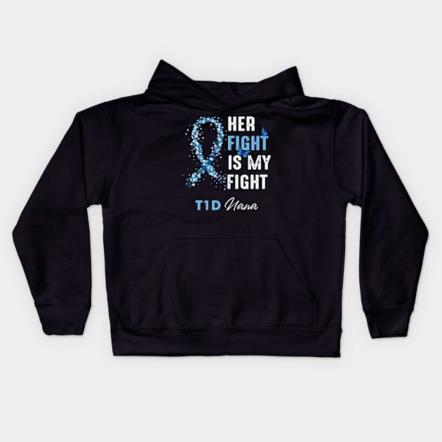 Her Fight Is My Fight T1D Nana Diabetes Awareness Type 1 Kids Hoodie by thuylinh8